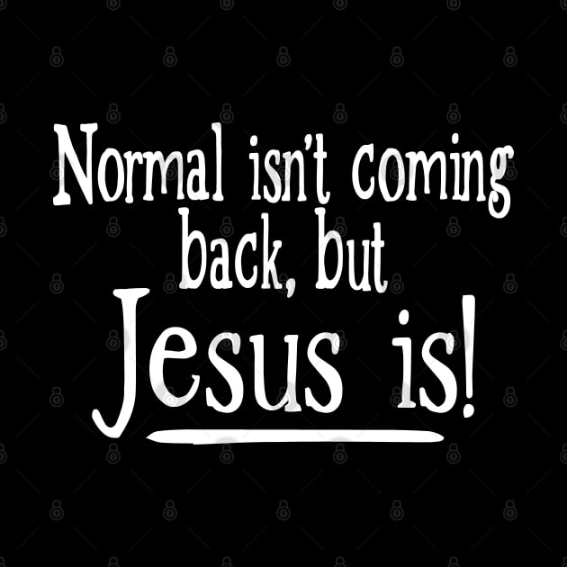 Normal Isn't Coming Back But Jesus Is by Etopix