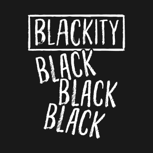 Blackity Black Black Black, Black Pride Design T-Shirt