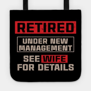 Retired Under New Management See Wife For Details Tote