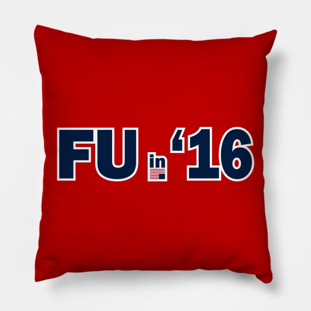 FU in 2016 Pillow by Pixhunter