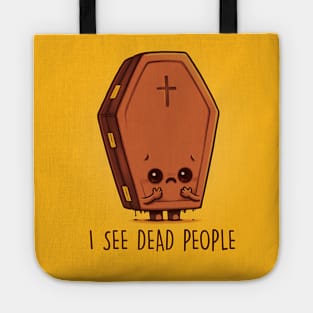 I see dead people Tote