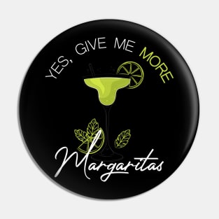 yes give me more margarita Pin