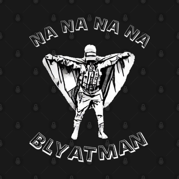 Na na na na Blyatman by tortoiseman