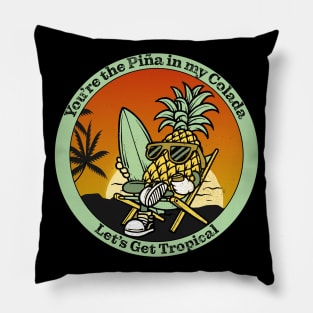 Pineapple surfer, You're the Pina in my Colada Pillow