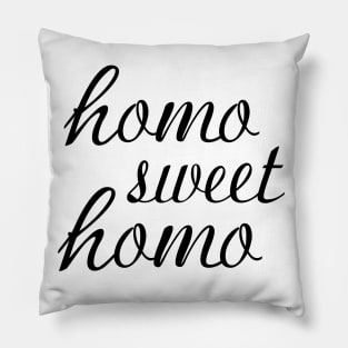Funny "Homo Sweet Homo" Pun Gay Pride (black text) Pillow