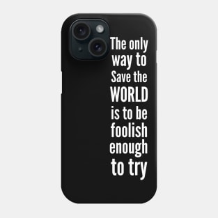 Save the world- Inspirational superhero Phone Case