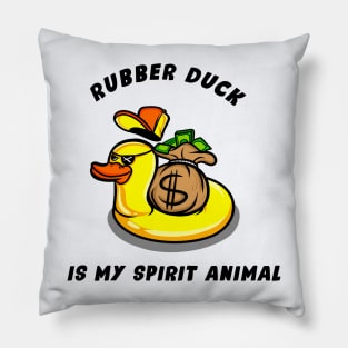 Rubber Duck is my spirit animal Pillow