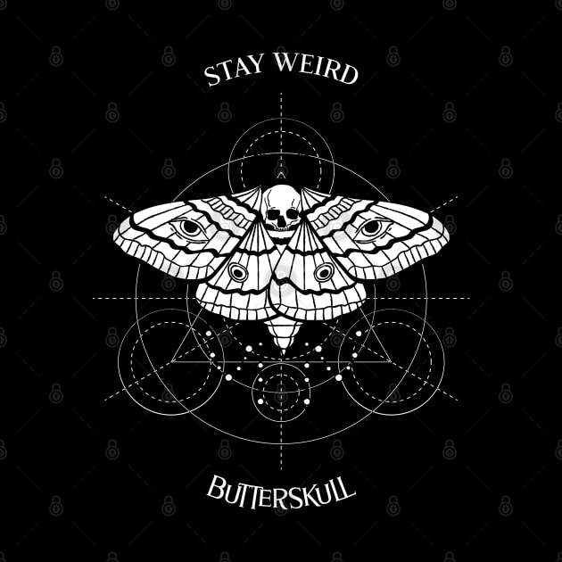 Stay weird butterskull by All About Nerds