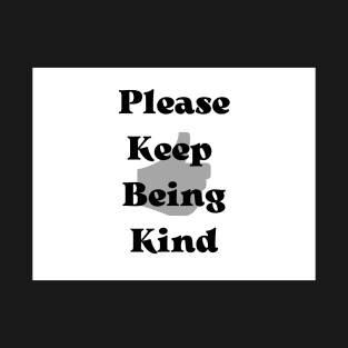 Please keep being kind T-Shirt