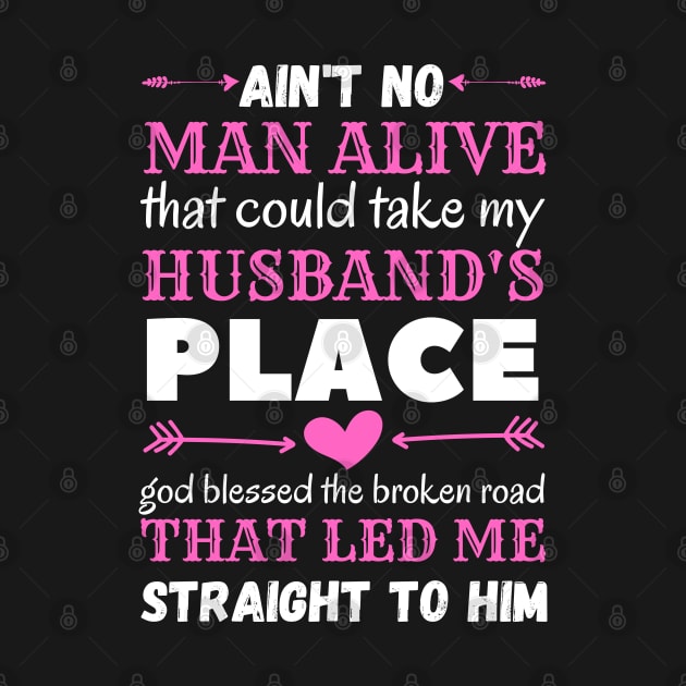 Ain't No Man Alive That Could Take My Husband's Place,funny gift by JustBeSatisfied