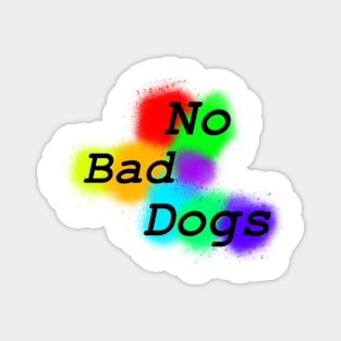 No bad dogs Magnet