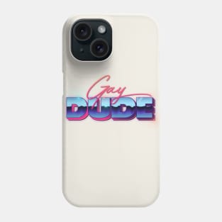 Gay Dude ///// 80s Style Typography Apparel Phone Case