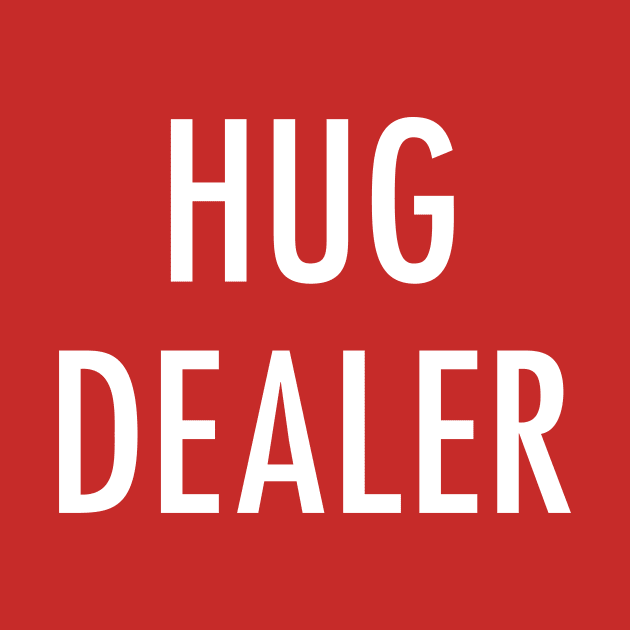 HUG DEALER by derekcreates