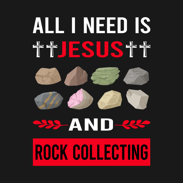 I Need Jesus And Rock Collecting Rocks Rockhound Rockhounding by Good Day