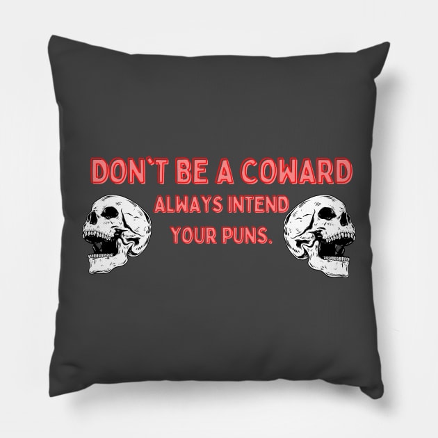 Don't Be A Coward Pillow by Ragnariley