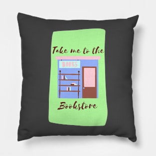 Take me to the bookstore Pillow