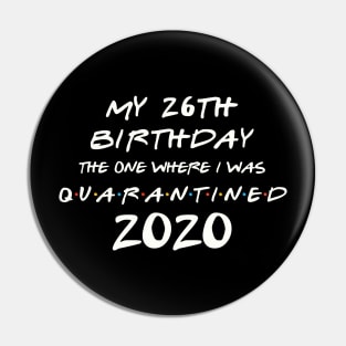 My 26th Birthday In Quarantine Pin