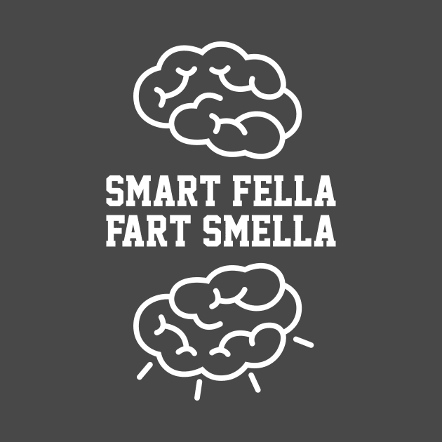 Smart fella - Fart smella by JadeTees