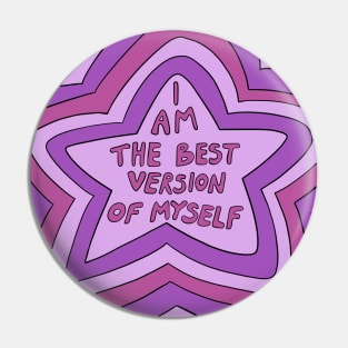 I am the best version of myself Pin