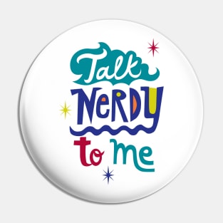 Talk Nerdy To Me Pin