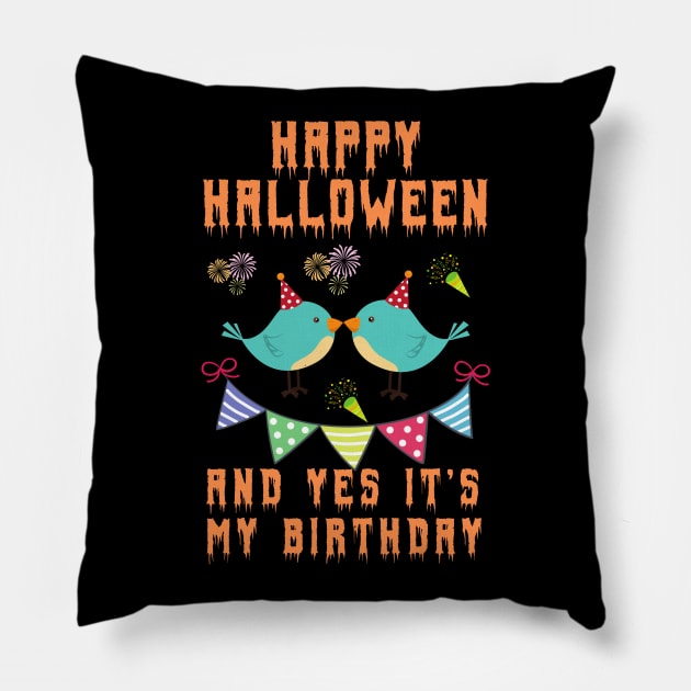 happy halloween and yes it's my birthday,happy birthday,halloween, birthday gift, kids halloween gift,new baby shirt Pillow by yayashop