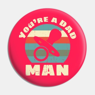 You're a DAD, Man Pin