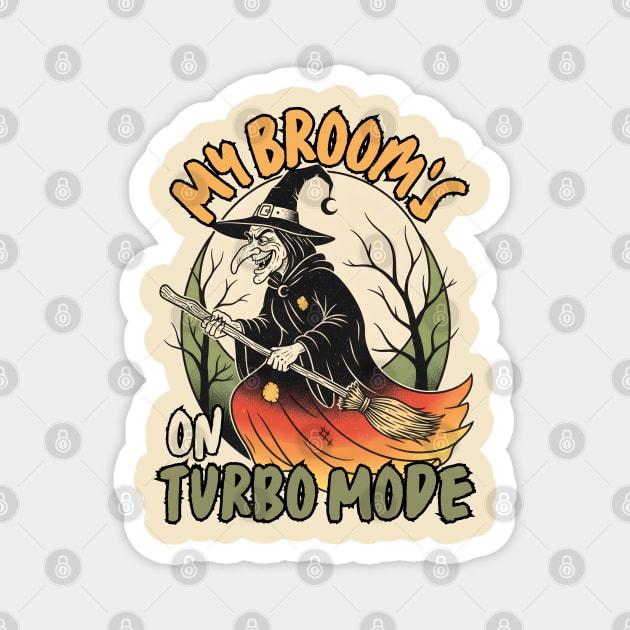 My Broom's On Turbo Mode Witch Magnet by norhando