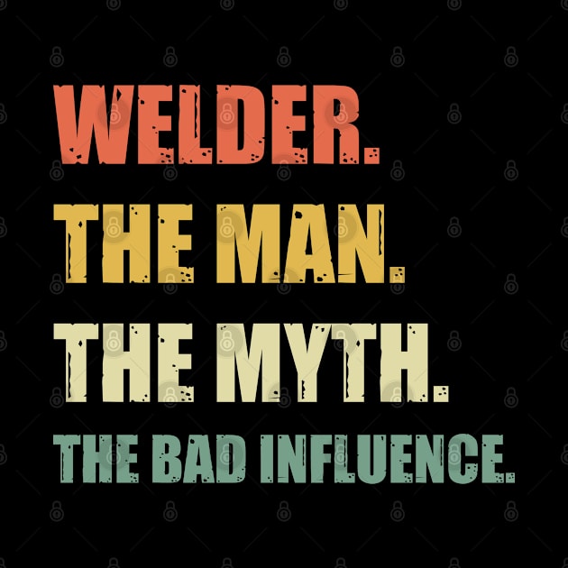 Welder The Bad Influence Proud Welder T Shirts For Welder Gift For Welder Family by Murder By Text