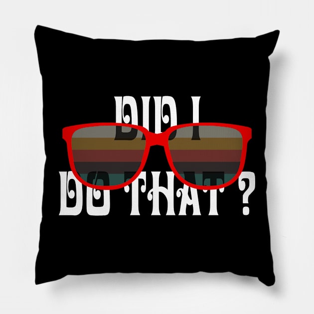 DID I DO THAT Pillow by hackercyberattackactivity