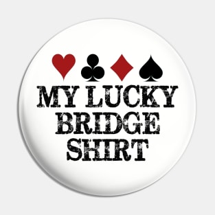 Bridge Player Gear - My Lucky Bridge Shirt for Men & Women Pin