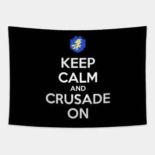 Keep Calm And Crusade On Tapestry