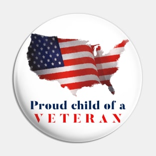 Proud Child of a Veteran! Pin