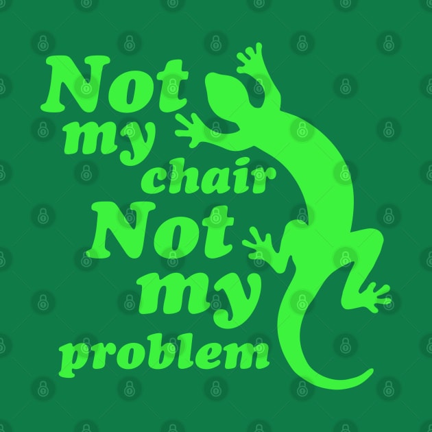 Not My Chair Not My Problem by AngryMongoAff