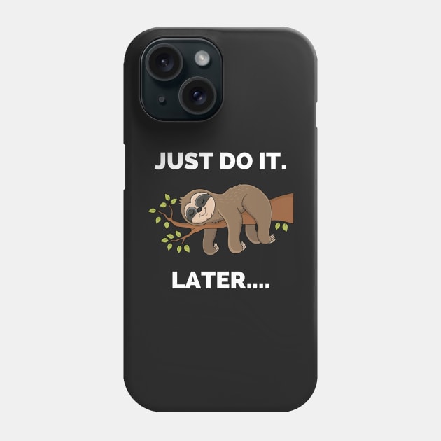 Do It Later Funny Sleepy Sloth - Do It Later Funny Sleepy Sloth For Lazy Sloth Lover Phone Case by Famgift