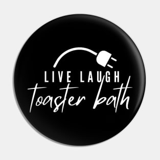 Live Laugh Toaster Bath Inspirational Funny Pin