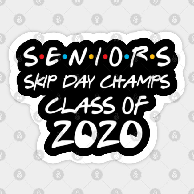 Senior Skip Day Champions 2020 Senior Skip Day Sticker Teepublic
