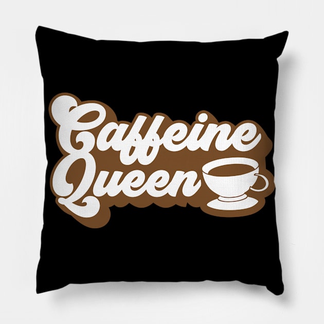 Caffeine Queen Pillow by Wear Apparel