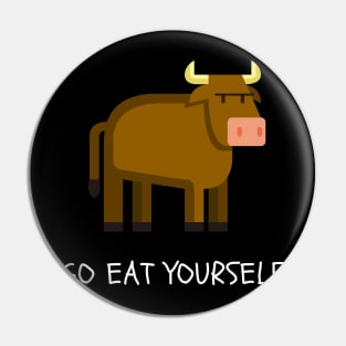 Go eat yourself Pin