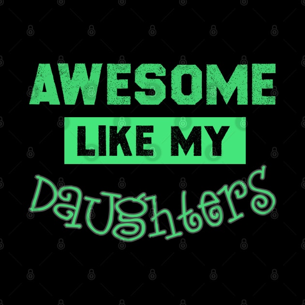 Awesome Like My Daughter Gift by MultiiDesign