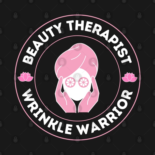 Beauty Therapist The Wrinkle Warrior Funny Beautician Gift by stressless