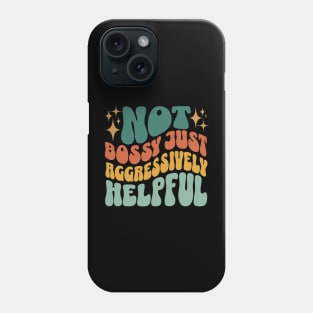 Not Bossy Just Aggressively Helpful Funny Sarcastic Phone Case