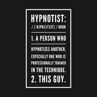 Funny Hypnotist Definition Text Quote T-Shirt