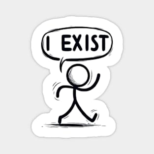 I Exist Magnet