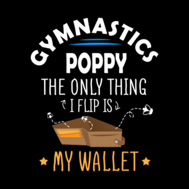 Download Gymnastics Dad Shirt Funny Only Thing I Flip Is My Wallet POPPY - Gymnastics Dad - Hülle ...