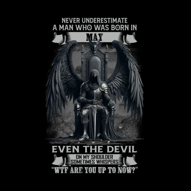 Never Underestimate A Man Who Was Born In May Even The Devil Sometimes Whispers by Hsieh Claretta Art