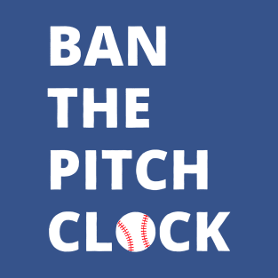 Ban The Pitch Clock 1 T-Shirt