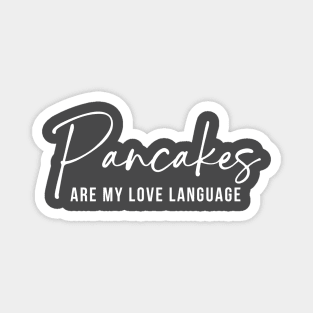Pancakes Are My Love Language Magnet