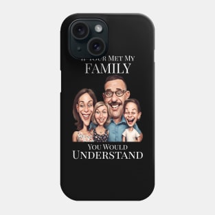 If You Met My Family Phone Case