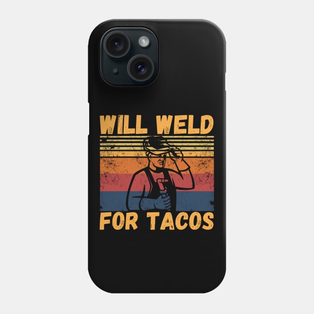 Will weld for tacos funny welder Phone Case by JustBeSatisfied