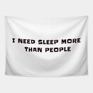 I need sleep, more than people Tapestry